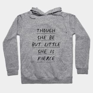 Though She Be But Little She is Fierce in Black and White Hoodie